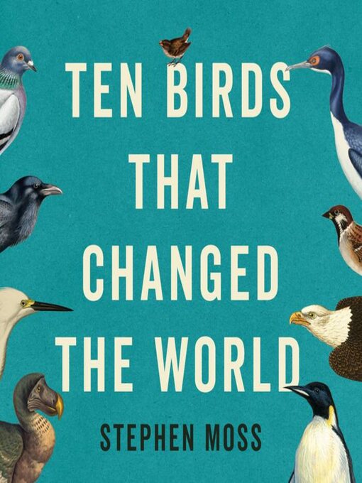 Title details for Ten Birds That Changed the World by Stephen Moss - Wait list